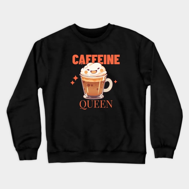 Caffeine queen coffee Crewneck Sweatshirt by easecraft
